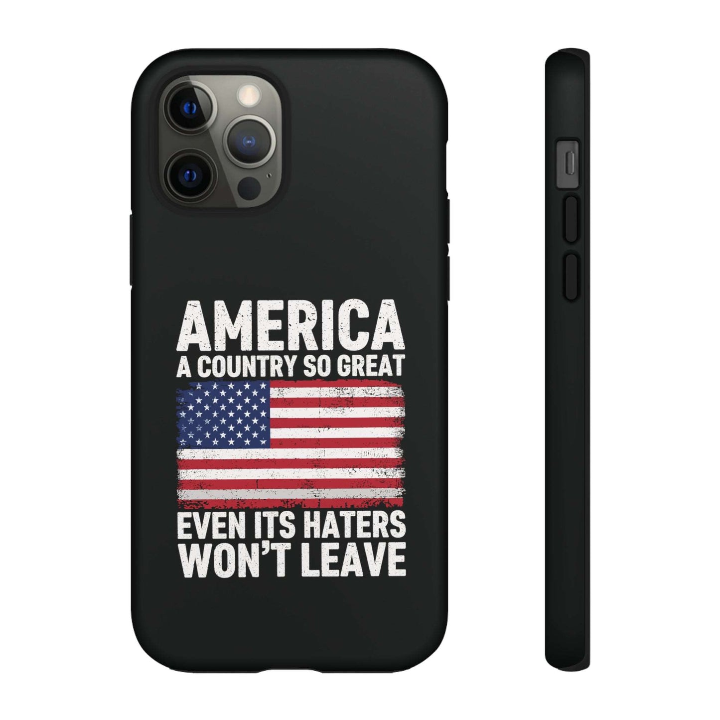 America Country So Great Even The Haters Won't Leave Phone Case iPhone 12-15 Pro Max, Google Pixel 5-7 Pro, Samsung S20-23