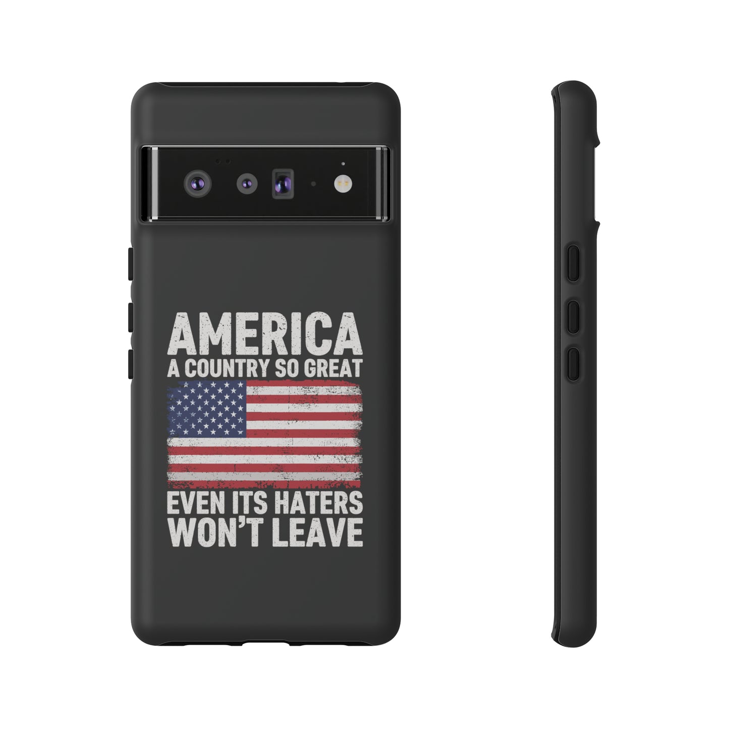 America Country So Great Even The Haters Won't Leave Phone Case iPhone 12-15 Pro Max, Google Pixel 5-7 Pro, Samsung S20-23