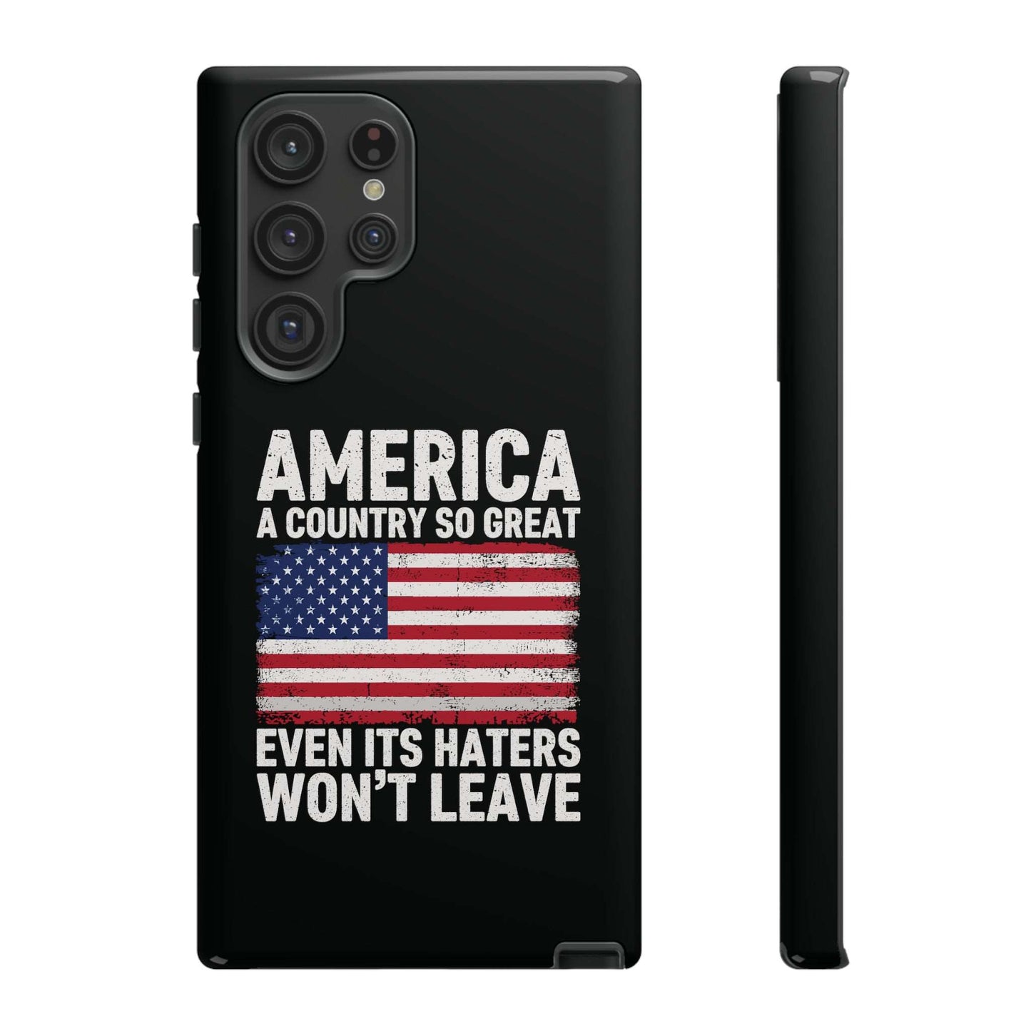 America Country So Great Even The Haters Won't Leave Phone Case iPhone 12-15 Pro Max, Google Pixel 5-7 Pro, Samsung S20-23