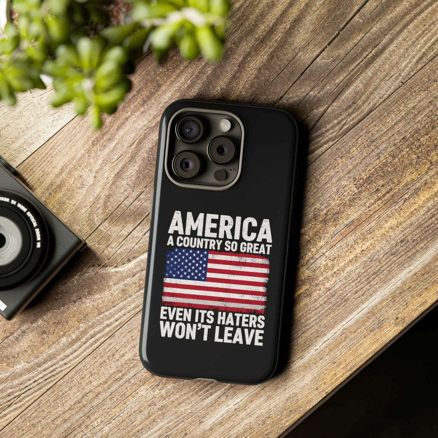 America Country So Great Even The Haters Won't Leave Phone Case iPhone 12-15 Pro Max, Google Pixel 5-7 Pro, Samsung S20-23