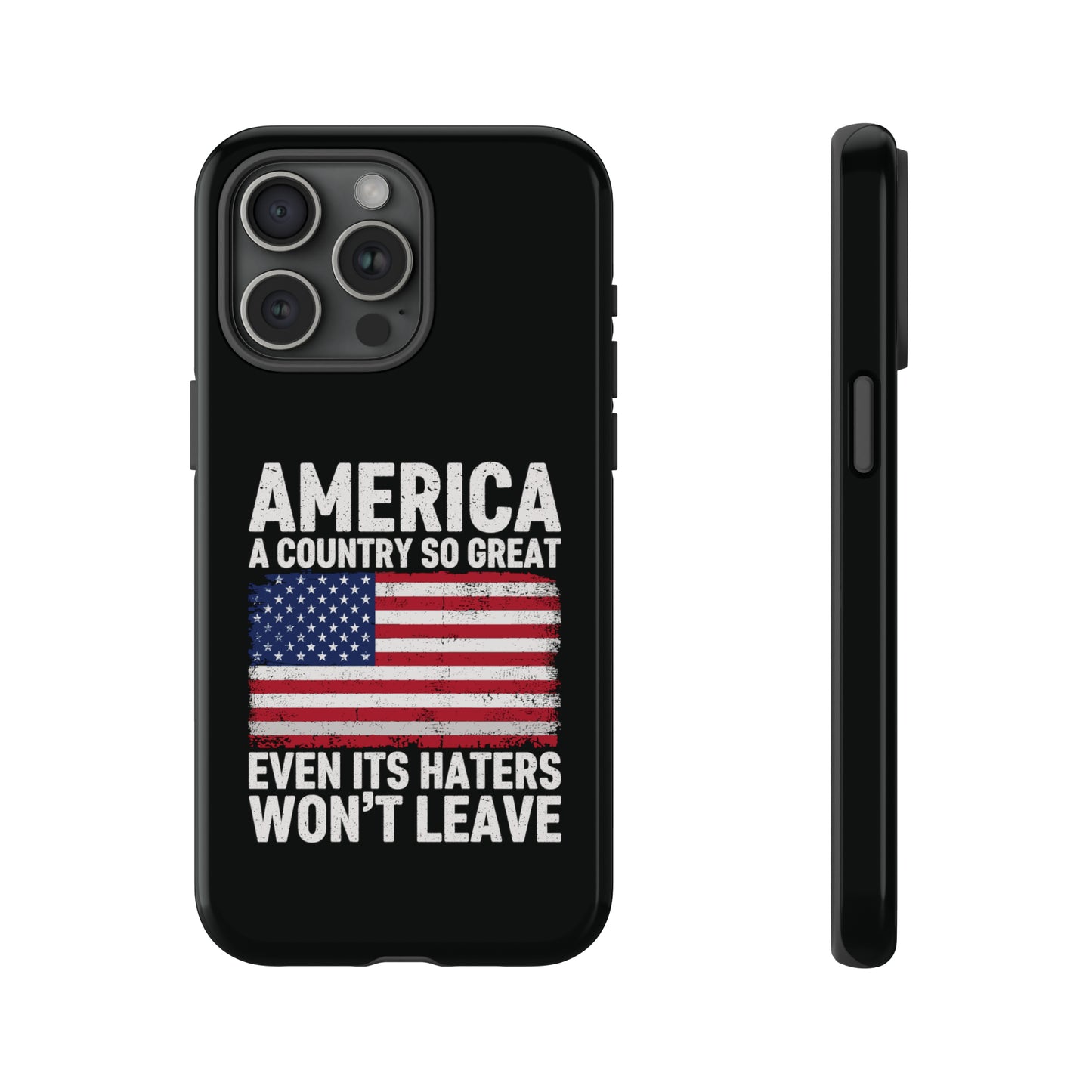 America Country So Great Even The Haters Won't Leave Phone Case iPhone 12-15 Pro Max, Google Pixel 5-7 Pro, Samsung S20-23