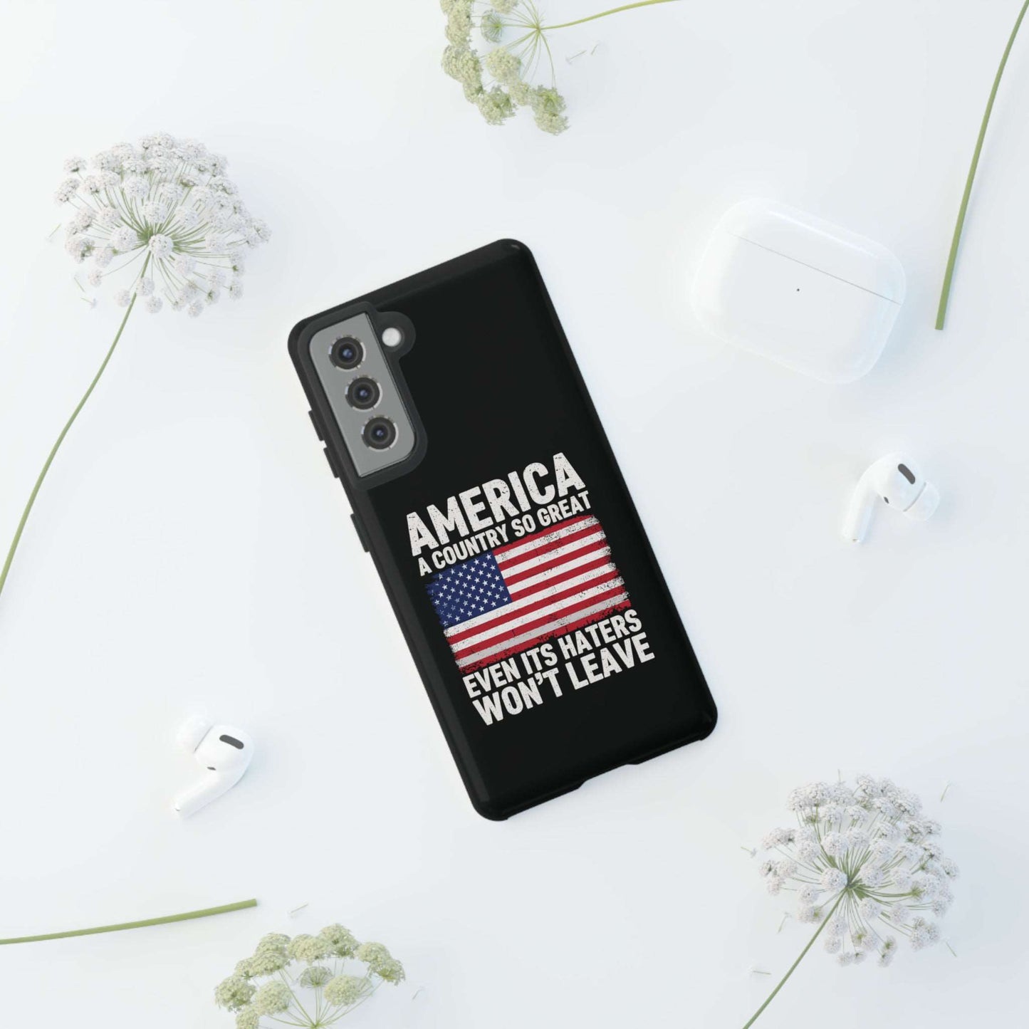 America Country So Great Even The Haters Won't Leave Phone Case iPhone 12-15 Pro Max, Google Pixel 5-7 Pro, Samsung S20-23