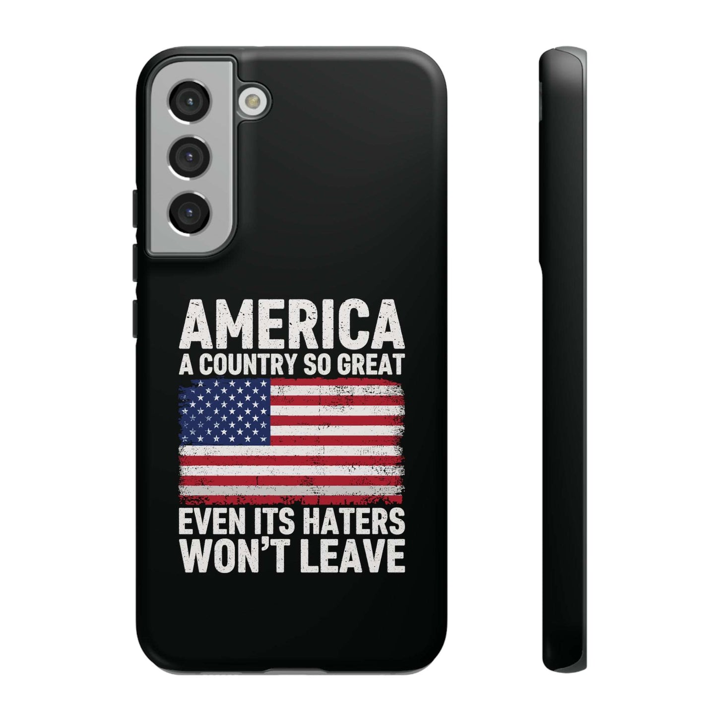 America Country So Great Even The Haters Won't Leave Phone Case iPhone 12-15 Pro Max, Google Pixel 5-7 Pro, Samsung S20-23