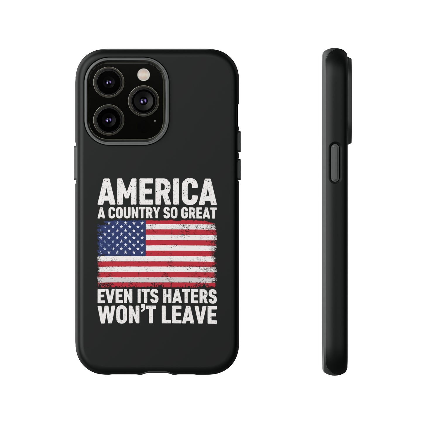 America Country So Great Even The Haters Won't Leave Phone Case iPhone 12-15 Pro Max, Google Pixel 5-7 Pro, Samsung S20-23