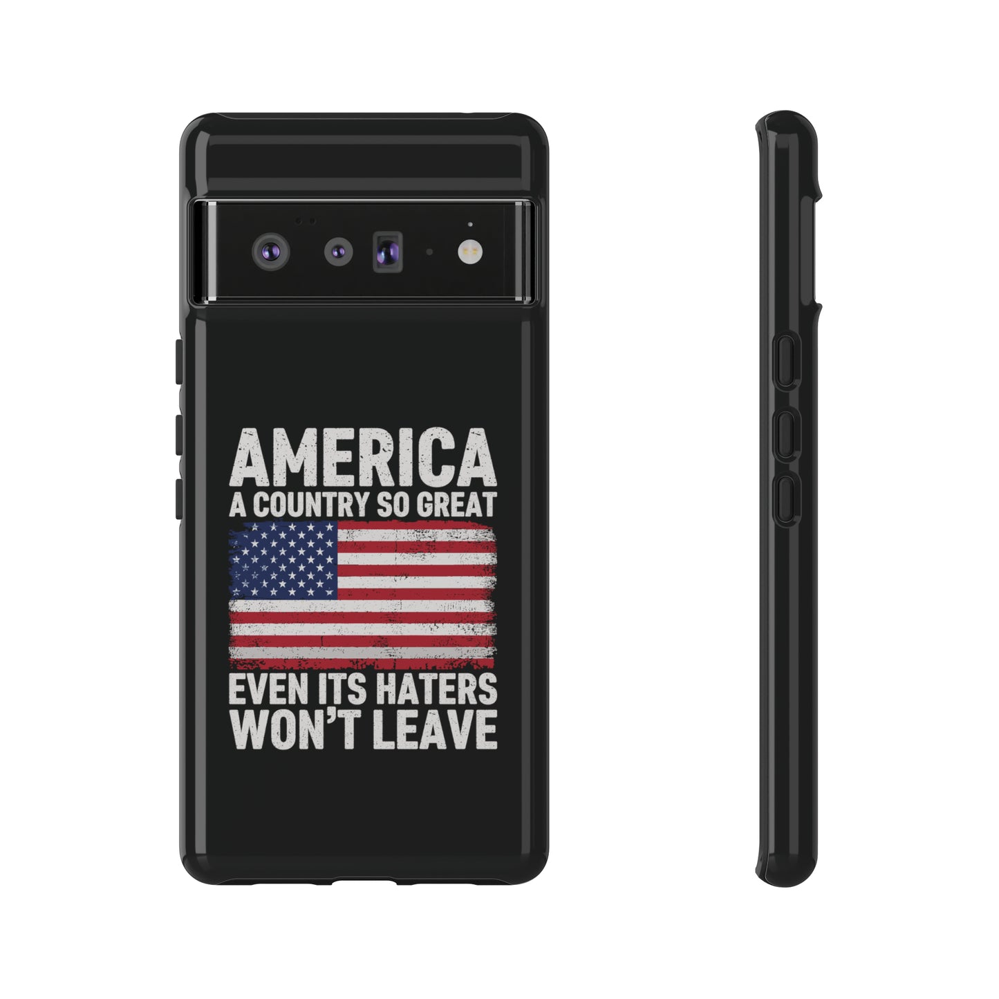 America Country So Great Even The Haters Won't Leave Phone Case iPhone 12-15 Pro Max, Google Pixel 5-7 Pro, Samsung S20-23