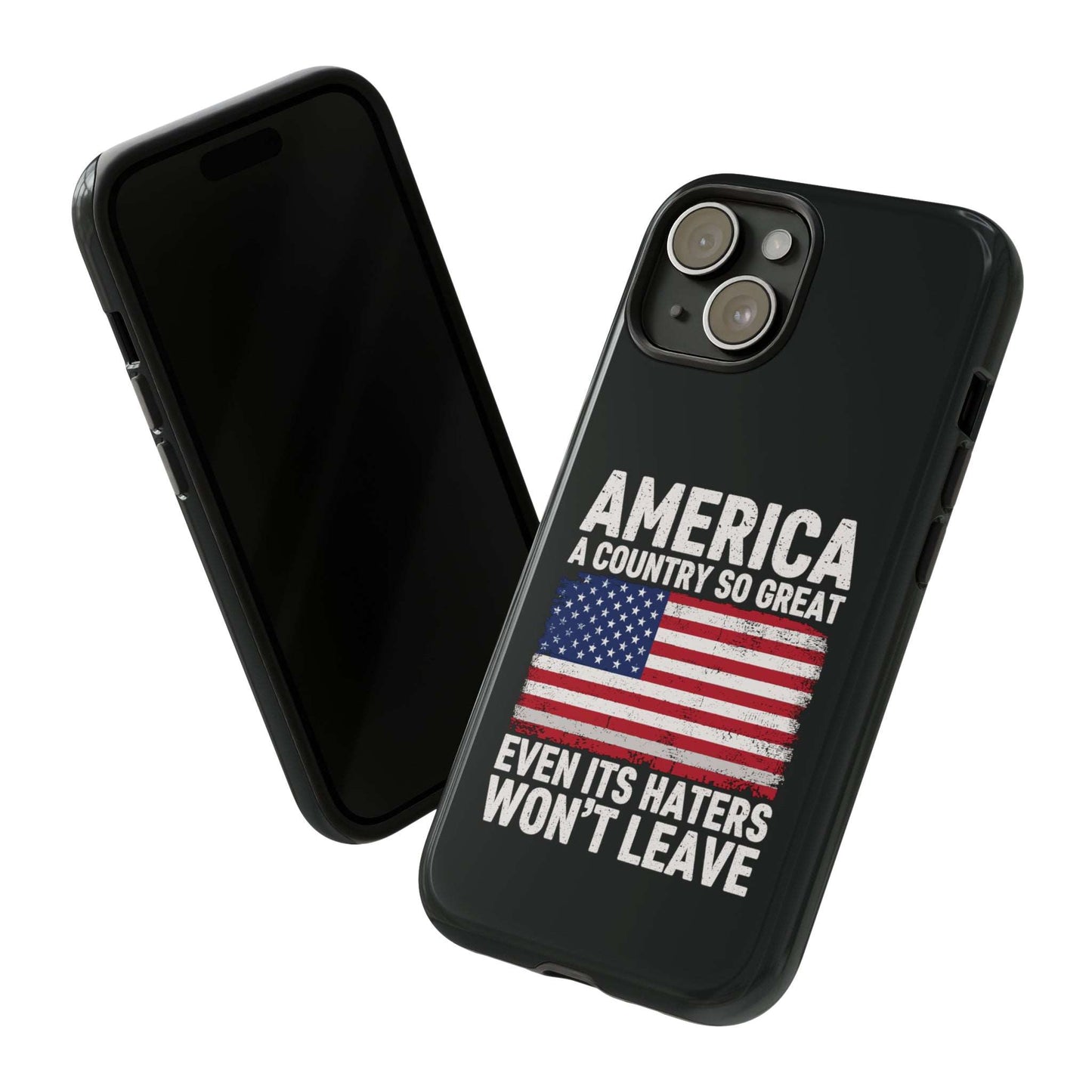 America Country So Great Even The Haters Won't Leave Phone Case iPhone 12-15 Pro Max, Google Pixel 5-7 Pro, Samsung S20-23