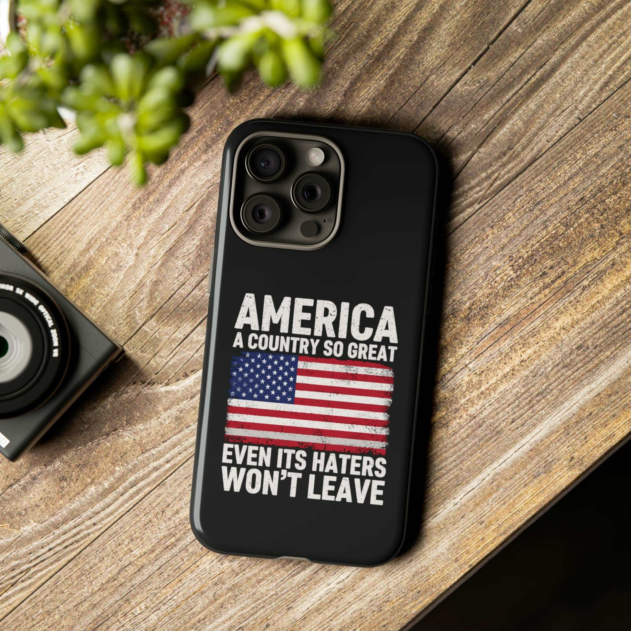 America Country So Great Even The Haters Won't Leave Phone Case iPhone 12-15 Pro Max, Google Pixel 5-7 Pro, Samsung S20-23