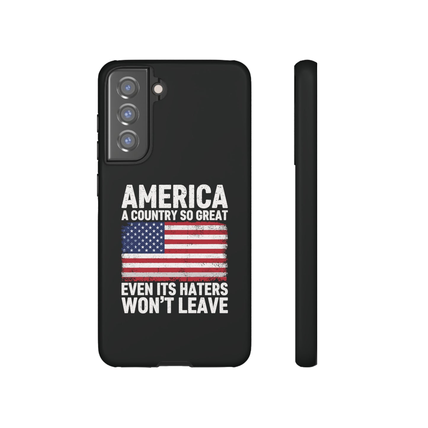 America Country So Great Even The Haters Won't Leave Phone Case iPhone 12-15 Pro Max, Google Pixel 5-7 Pro, Samsung S20-23