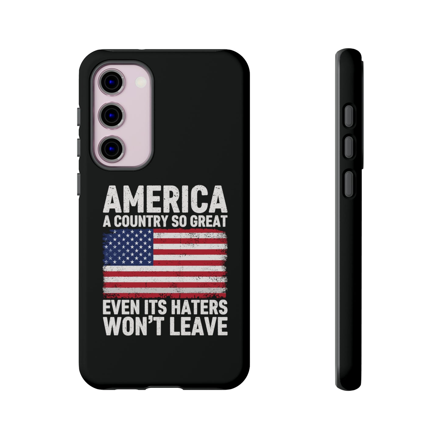 America Country So Great Even The Haters Won't Leave Phone Case iPhone 12-15 Pro Max, Google Pixel 5-7 Pro, Samsung S20-23