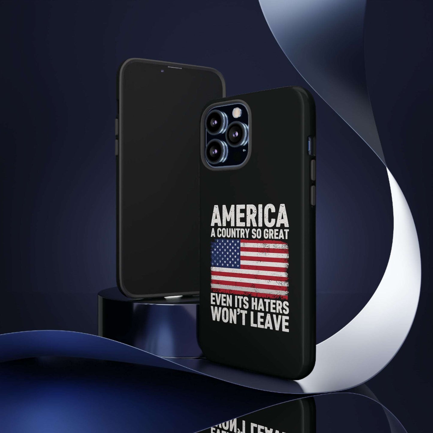 America Country So Great Even The Haters Won't Leave Phone Case iPhone 12-15 Pro Max, Google Pixel 5-7 Pro, Samsung S20-23