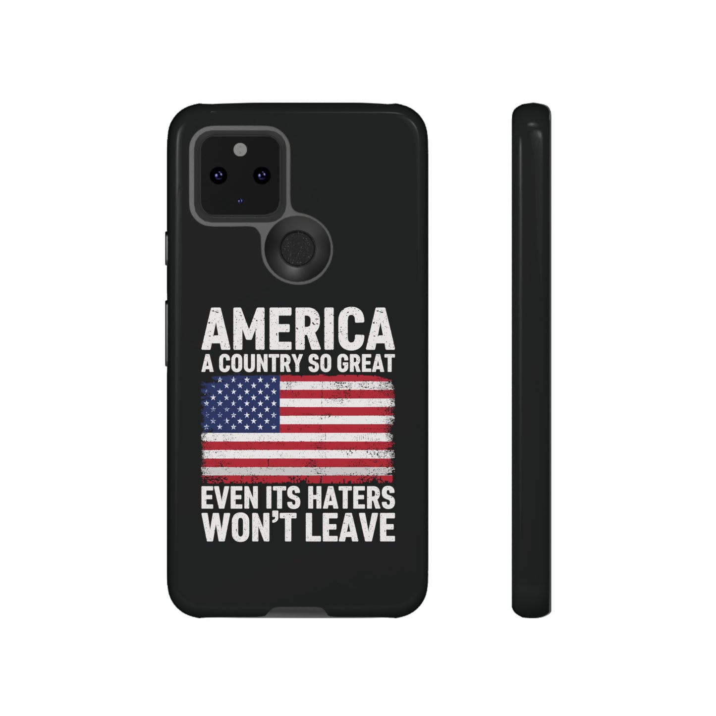 America Country So Great Even The Haters Won't Leave Phone Case iPhone 12-15 Pro Max, Google Pixel 5-7 Pro, Samsung S20-23