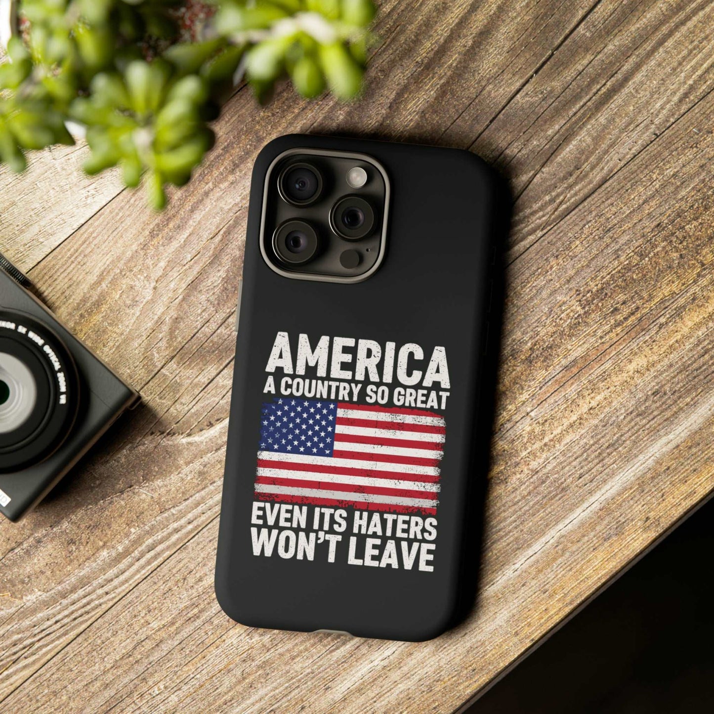 America Country So Great Even The Haters Won't Leave Phone Case iPhone 12-15 Pro Max, Google Pixel 5-7 Pro, Samsung S20-23