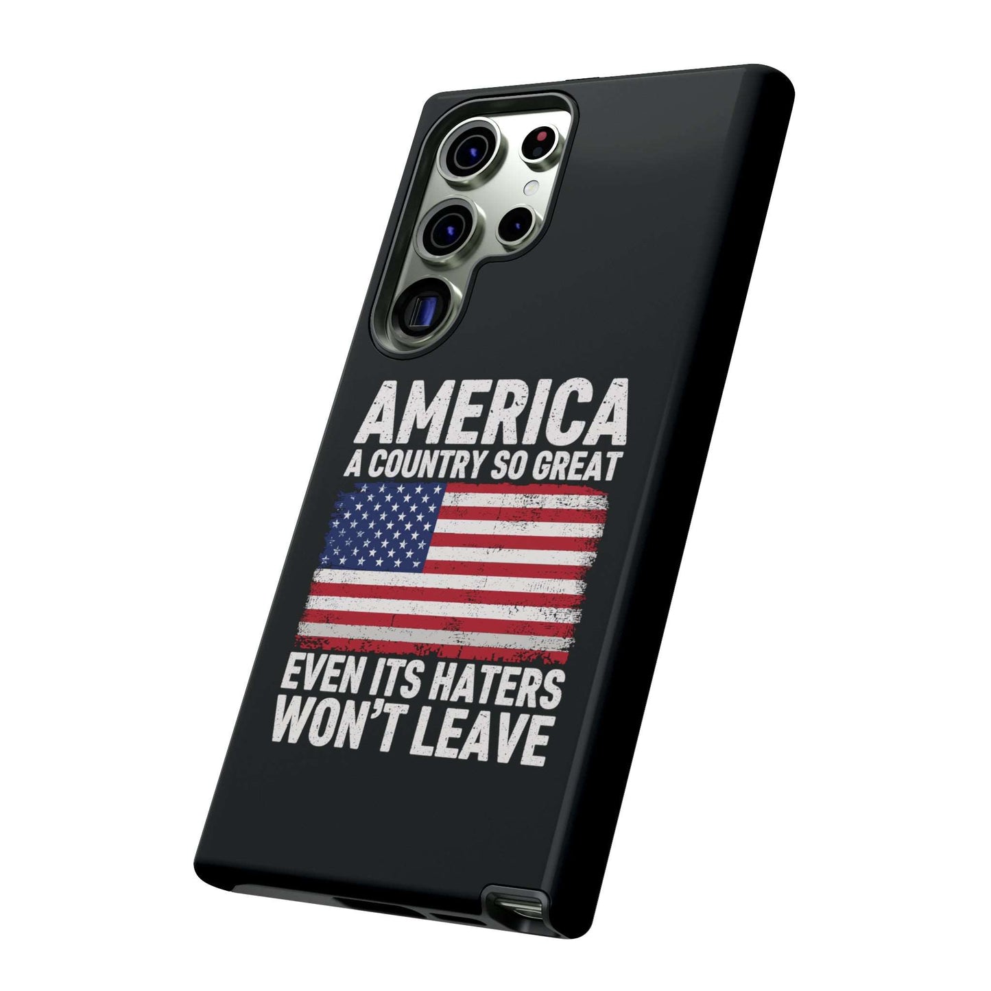 America Country So Great Even The Haters Won't Leave Phone Case iPhone 12-15 Pro Max, Google Pixel 5-7 Pro, Samsung S20-23