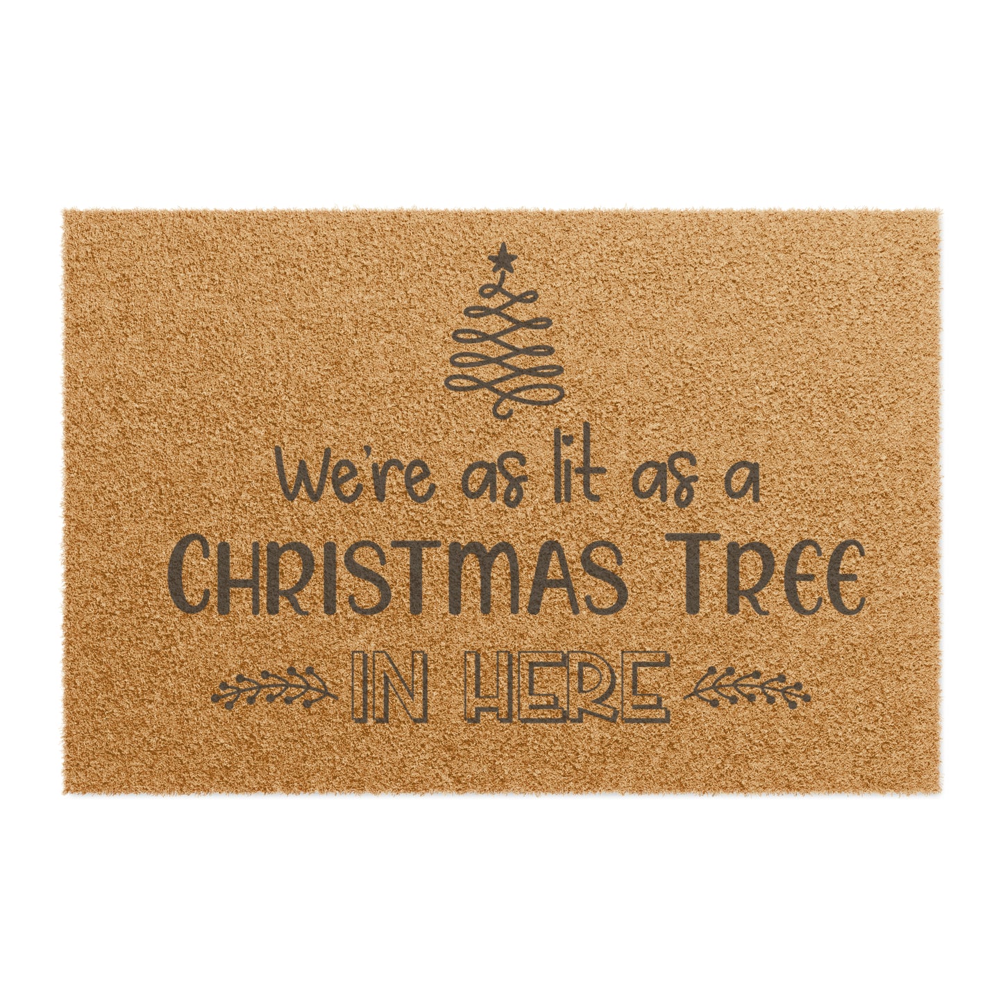 We're as lit as a Christmas Tree in here Doormat Funny Christmas Mat