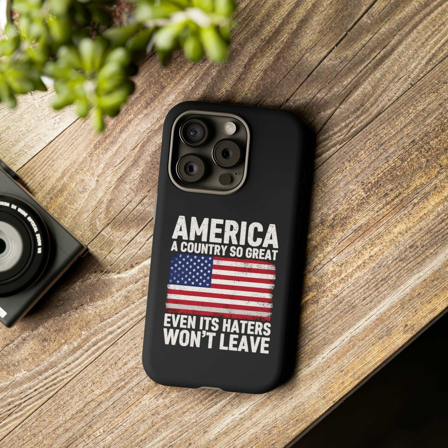 America Country So Great Even The Haters Won't Leave Phone Case iPhone 12-15 Pro Max, Google Pixel 5-7 Pro, Samsung S20-23