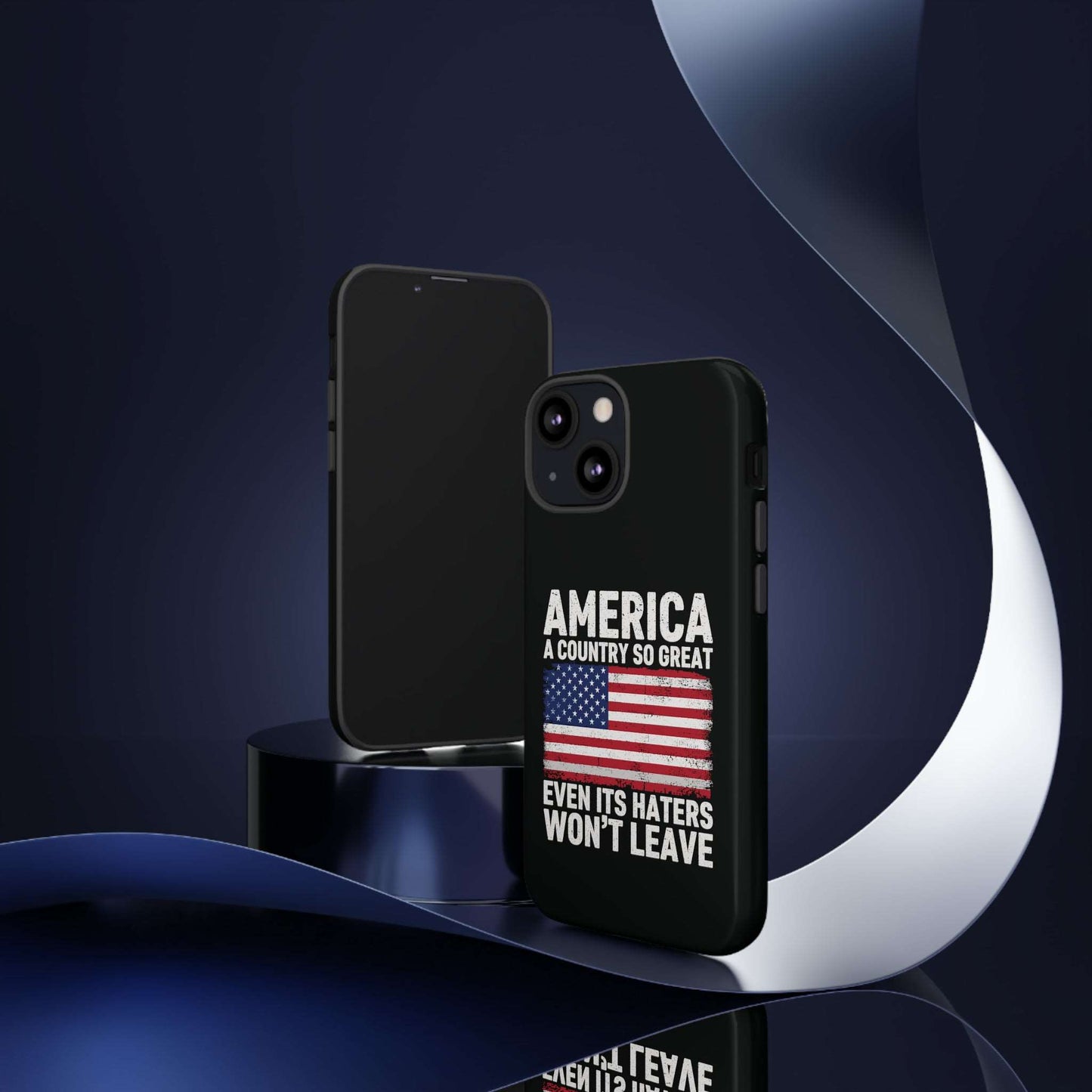 America Country So Great Even The Haters Won't Leave Phone Case iPhone 12-15 Pro Max, Google Pixel 5-7 Pro, Samsung S20-23