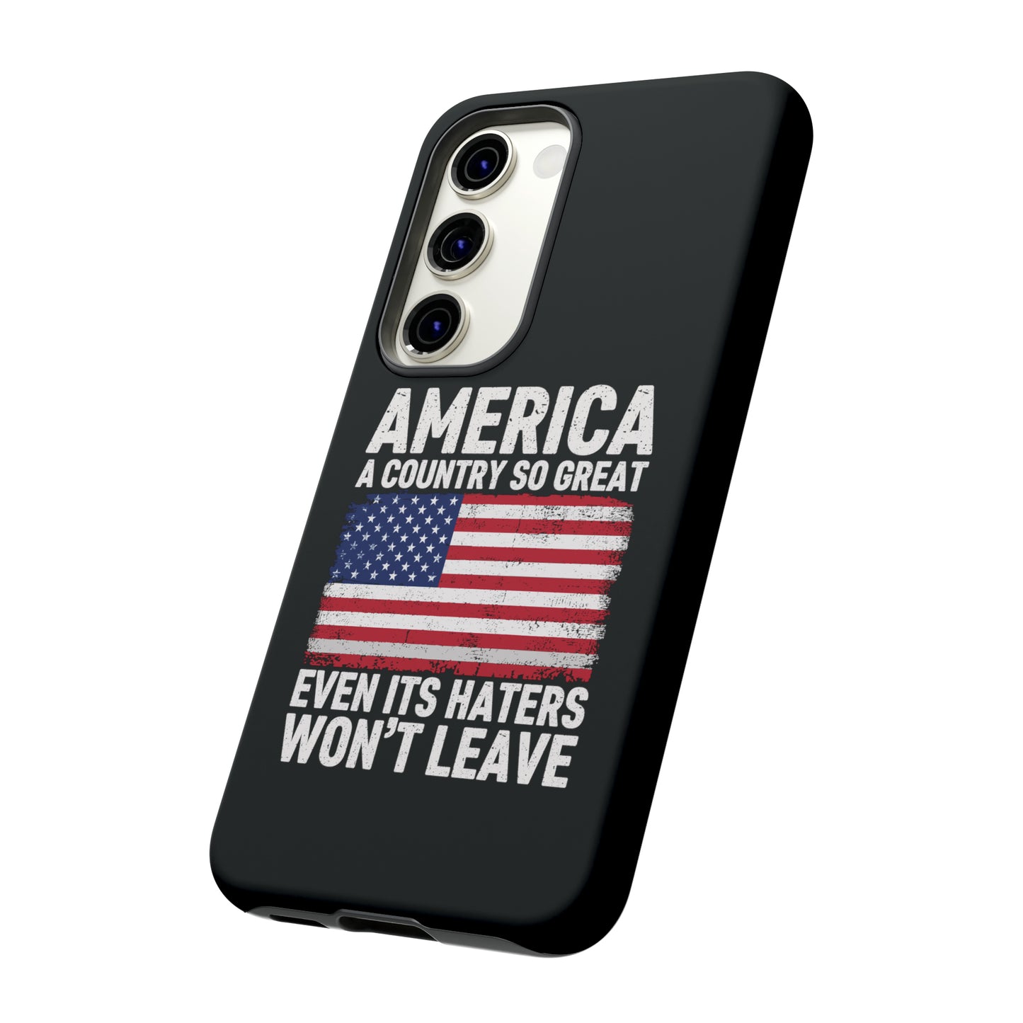 America Country So Great Even The Haters Won't Leave Phone Case iPhone 12-15 Pro Max, Google Pixel 5-7 Pro, Samsung S20-23