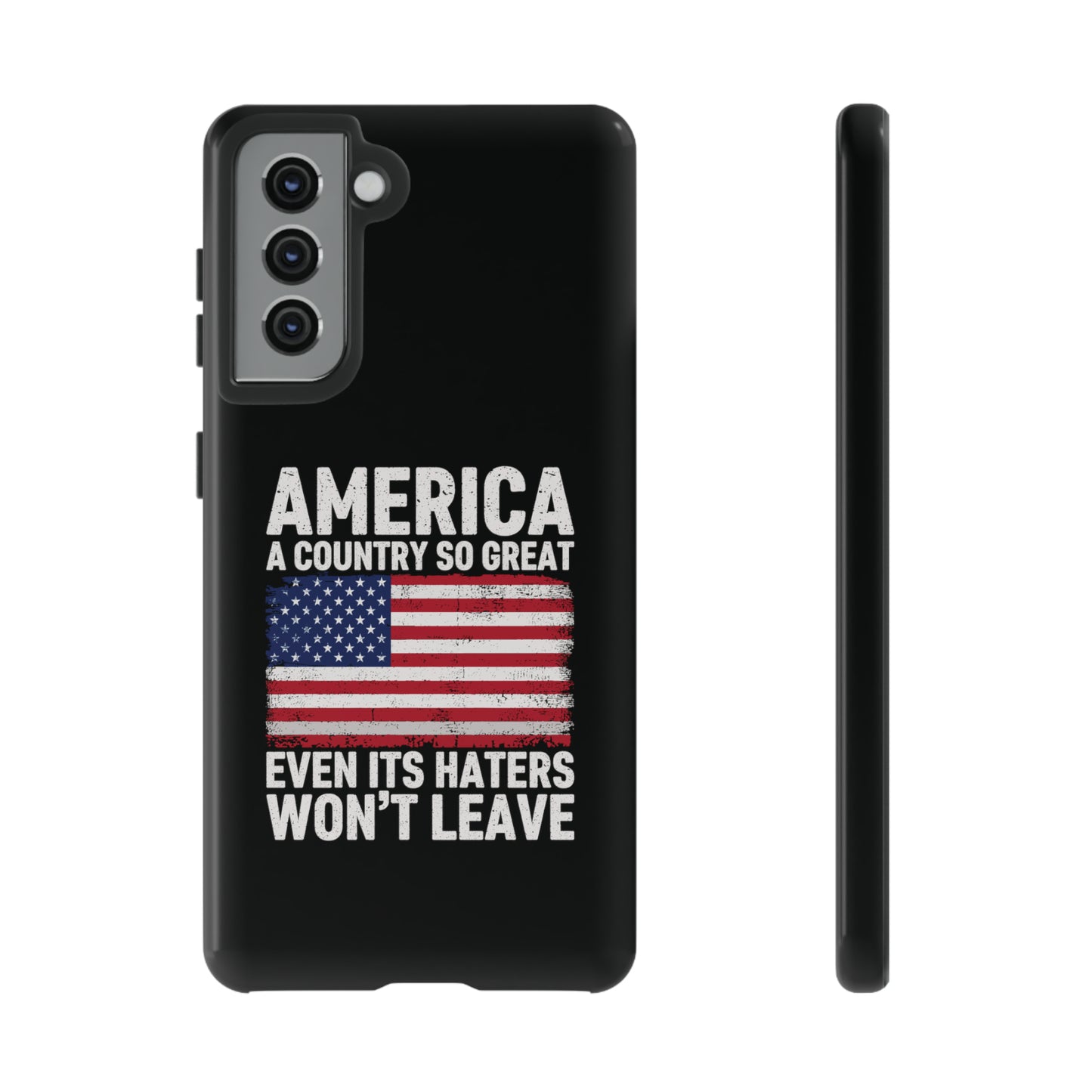 America Country So Great Even The Haters Won't Leave Phone Case iPhone 12-15 Pro Max, Google Pixel 5-7 Pro, Samsung S20-23