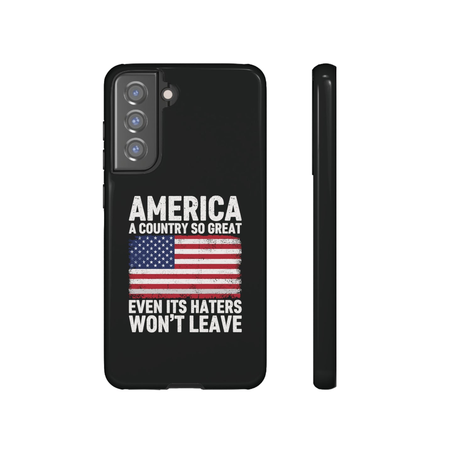 America Country So Great Even The Haters Won't Leave Phone Case iPhone 12-15 Pro Max, Google Pixel 5-7 Pro, Samsung S20-23