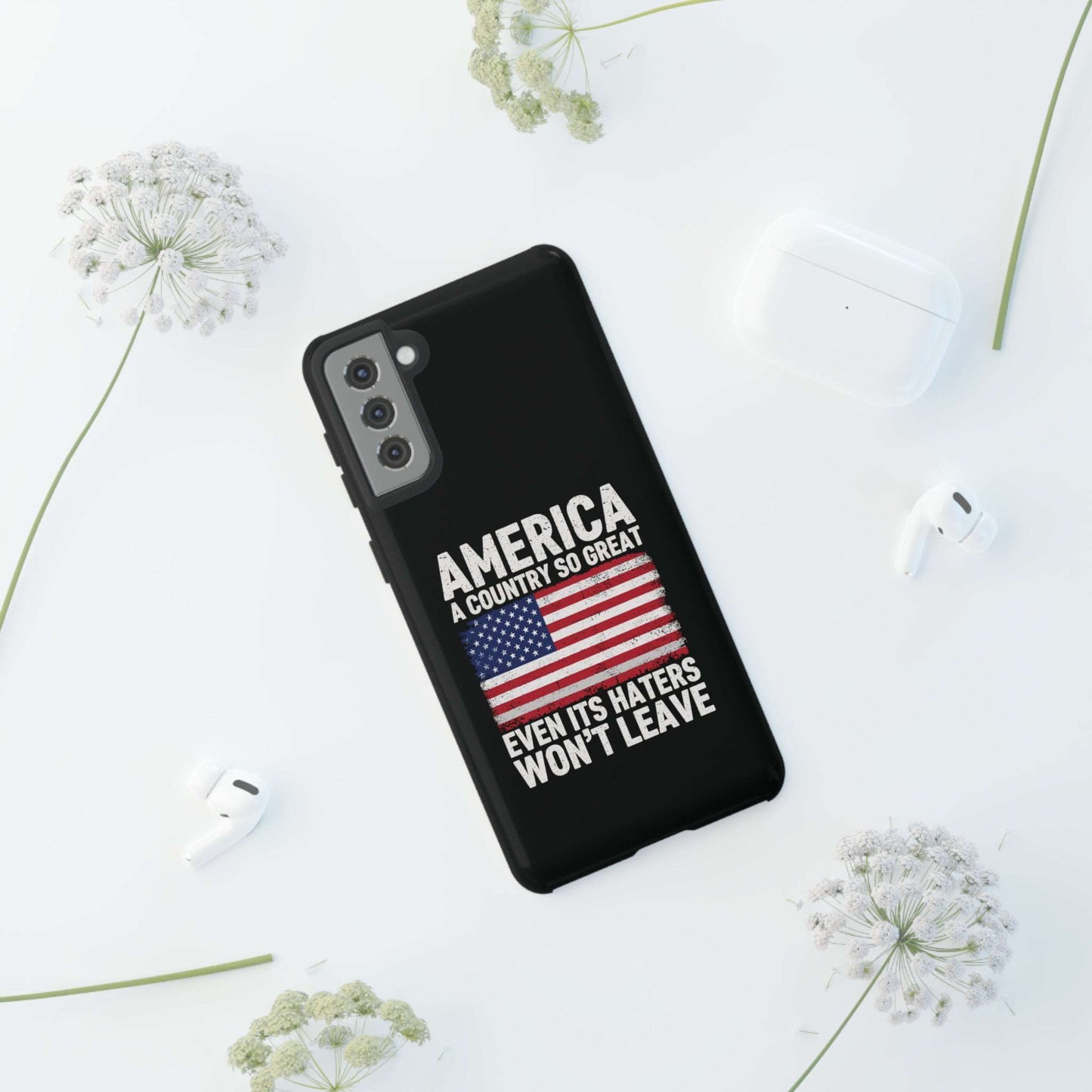 America Country So Great Even The Haters Won't Leave Phone Case iPhone 12-15 Pro Max, Google Pixel 5-7 Pro, Samsung S20-23