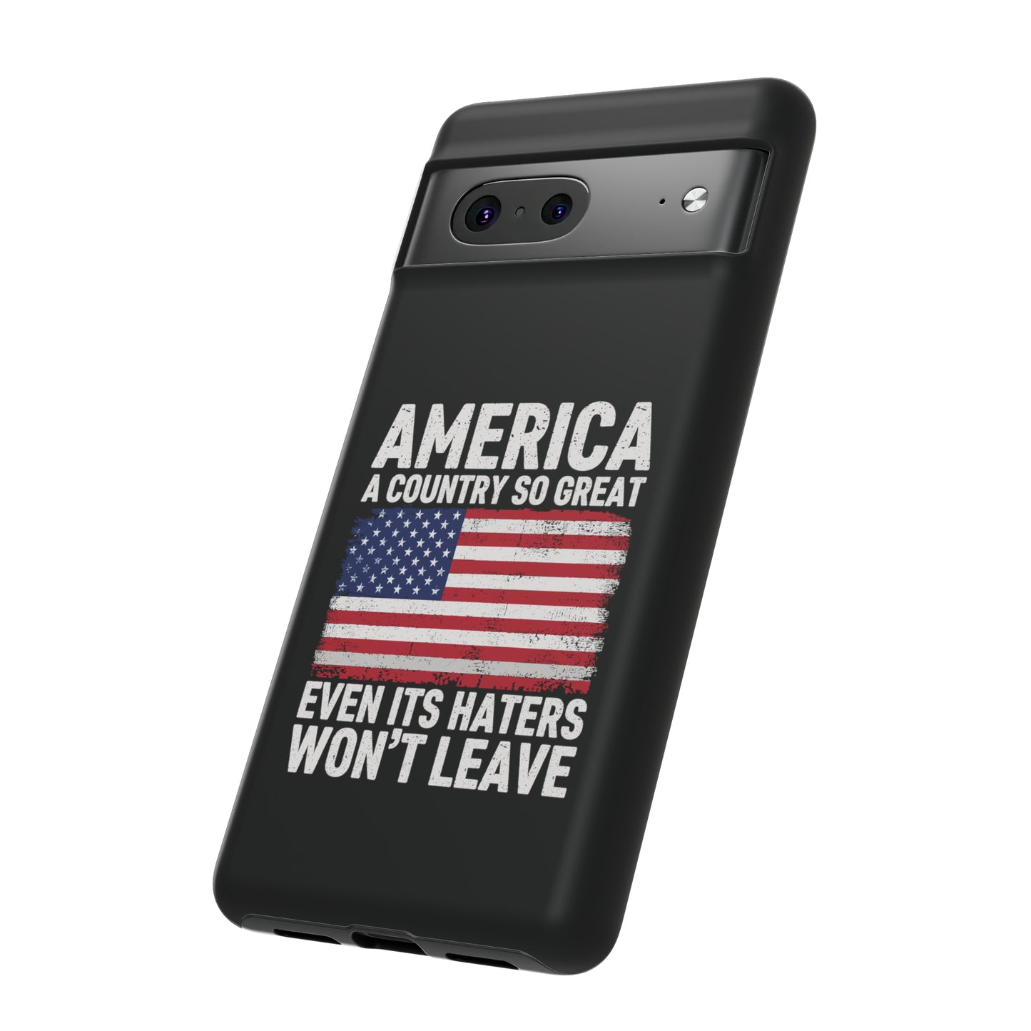 America Country So Great Even The Haters Won't Leave Phone Case iPhone 12-15 Pro Max, Google Pixel 5-7 Pro, Samsung S20-23