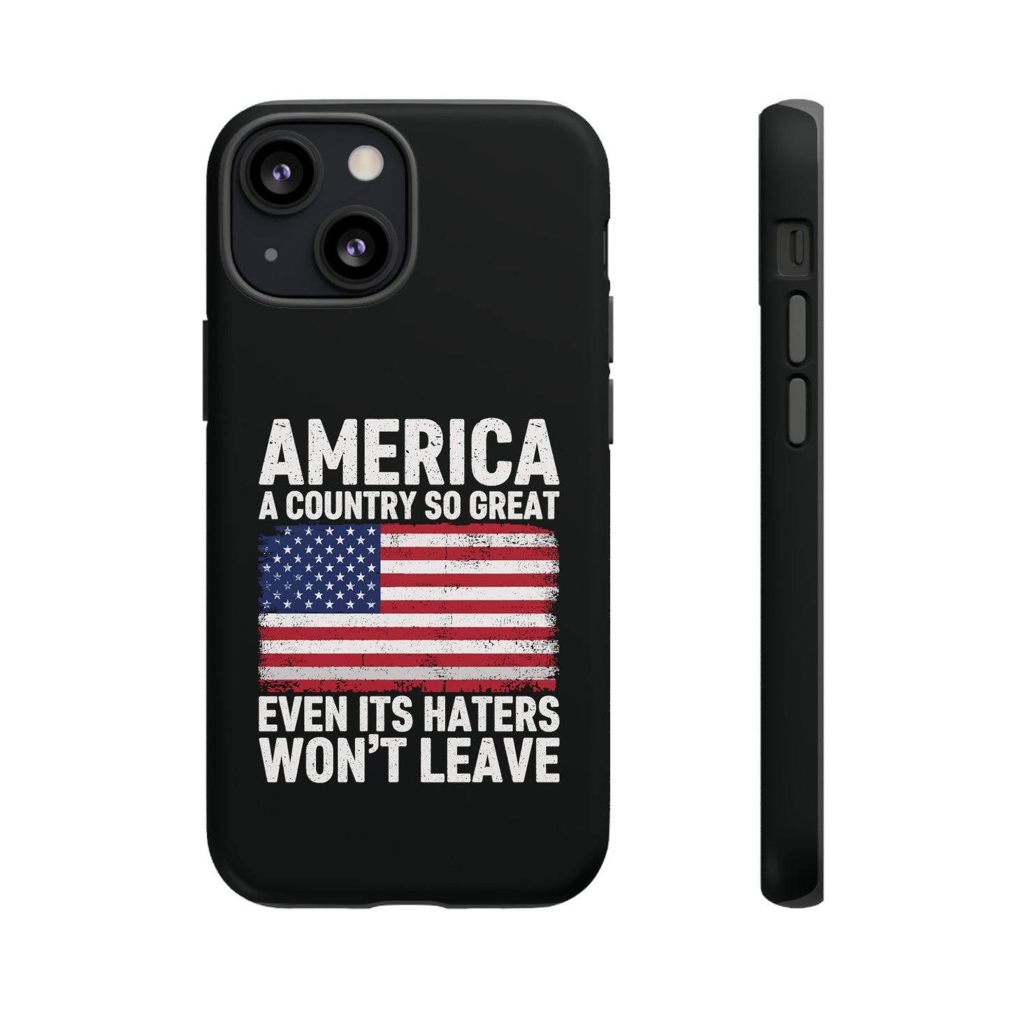 America Country So Great Even The Haters Won't Leave Phone Case iPhone 12-15 Pro Max, Google Pixel 5-7 Pro, Samsung S20-23