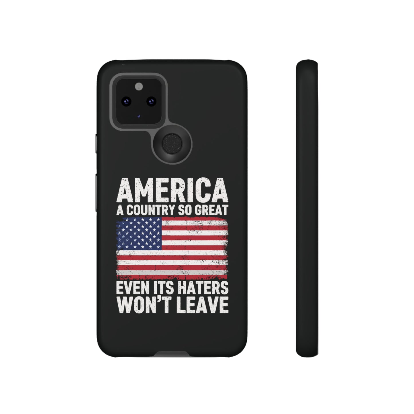 America Country So Great Even The Haters Won't Leave Phone Case iPhone 12-15 Pro Max, Google Pixel 5-7 Pro, Samsung S20-23