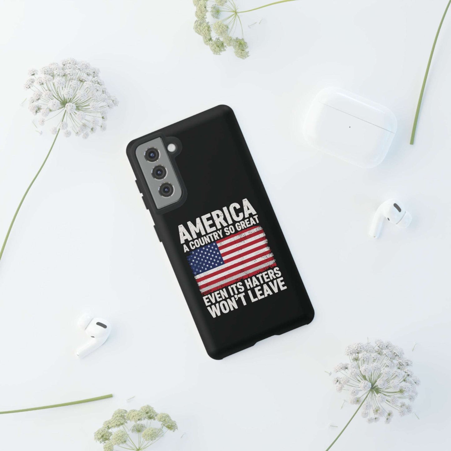 America Country So Great Even The Haters Won't Leave Phone Case iPhone 12-15 Pro Max, Google Pixel 5-7 Pro, Samsung S20-23