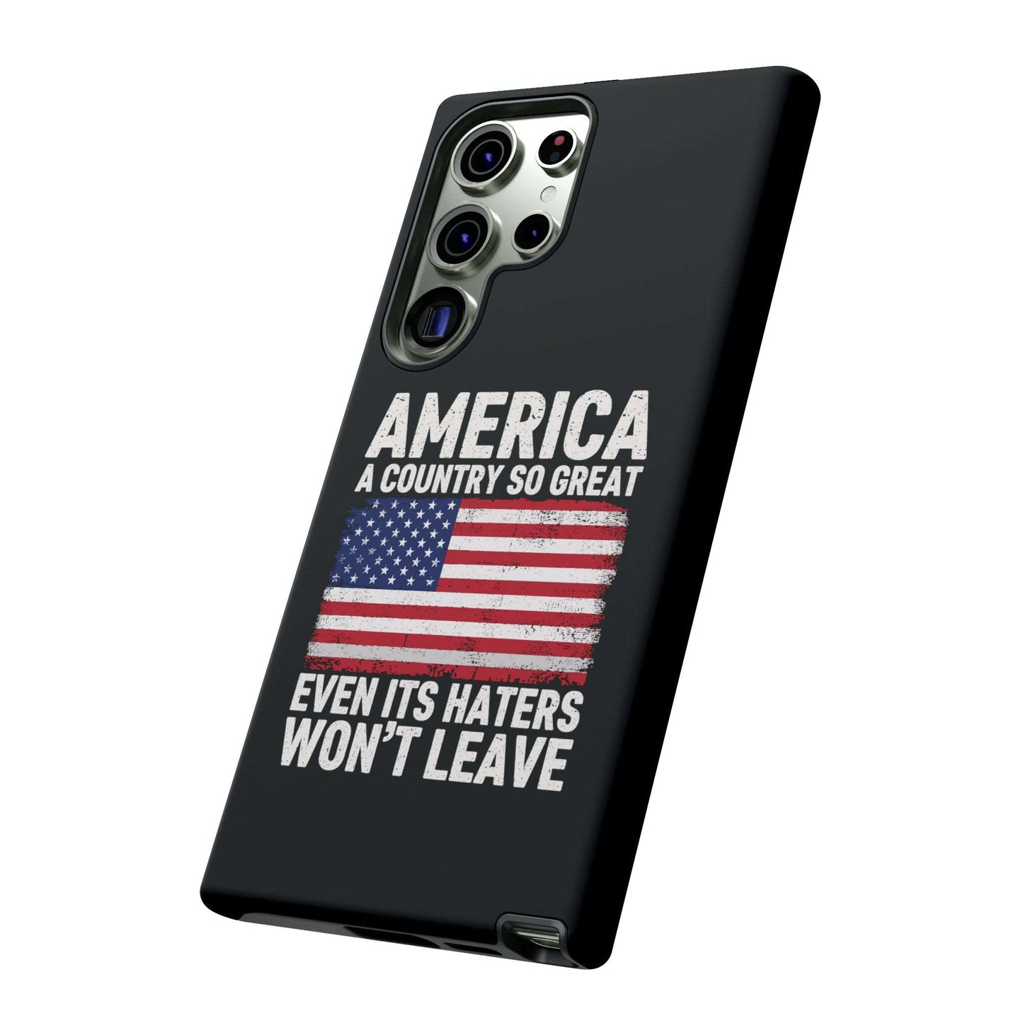 America Country So Great Even The Haters Won't Leave Phone Case iPhone 12-15 Pro Max, Google Pixel 5-7 Pro, Samsung S20-23